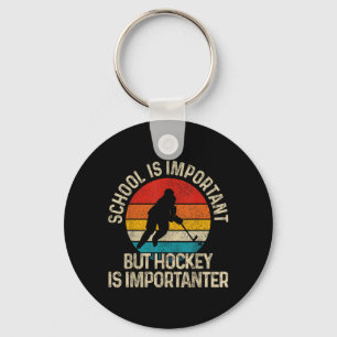 School Is Important But Hockey Is Importanter Key Ring