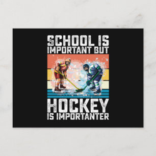 School Is Important But Hockey Is Importanter Postcard