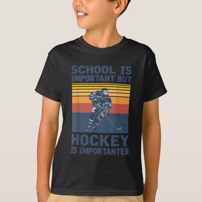 School Is Important But Hockey Is Importanter T-Shirt (Front)
