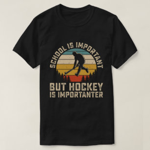School Is Important But Hockey Is Importanter T-Shirt