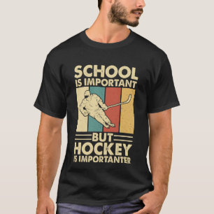 School Is Important But Hockey Is Importanter T-Shirt