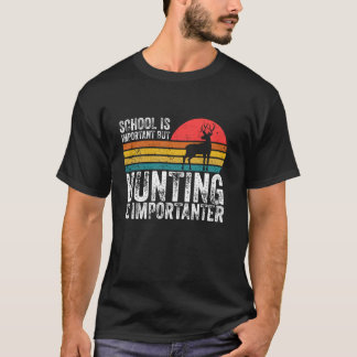 School Is Important But Hunting Is Importanter Dee T-Shirt