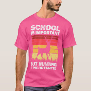 School Is Important But Hunting Is Importanter Dee T-Shirt