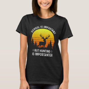 School Is Important But Hunting Is Importanter Dee T-Shirt