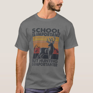 School Is Important But Hunting Is Importanter Dee T-Shirt