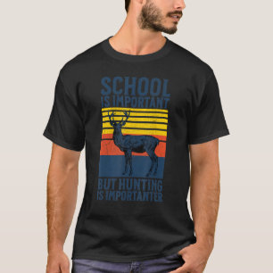 School Is Important But Hunting Is Importanter Dee T-Shirt