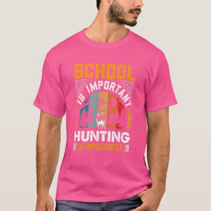 School Is Important But Hunting Is Importanter Dee T-Shirt