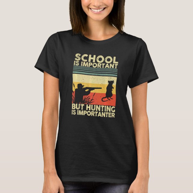 School Is Important But Hunting Is Importanter Rat T-Shirt (Front)