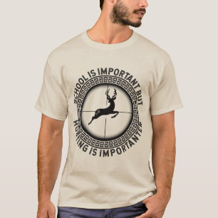 school is important but hunting is importanter T-Shirt