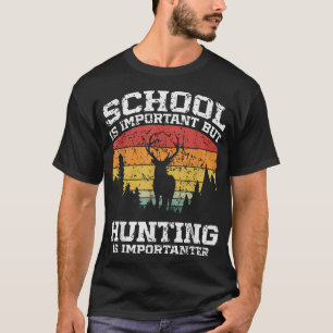 School Is Important But Hunting T-Shirt