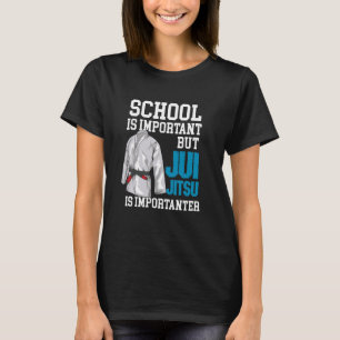 School Is Important But Jiu Jitsu Is Importanter - T-Shirt