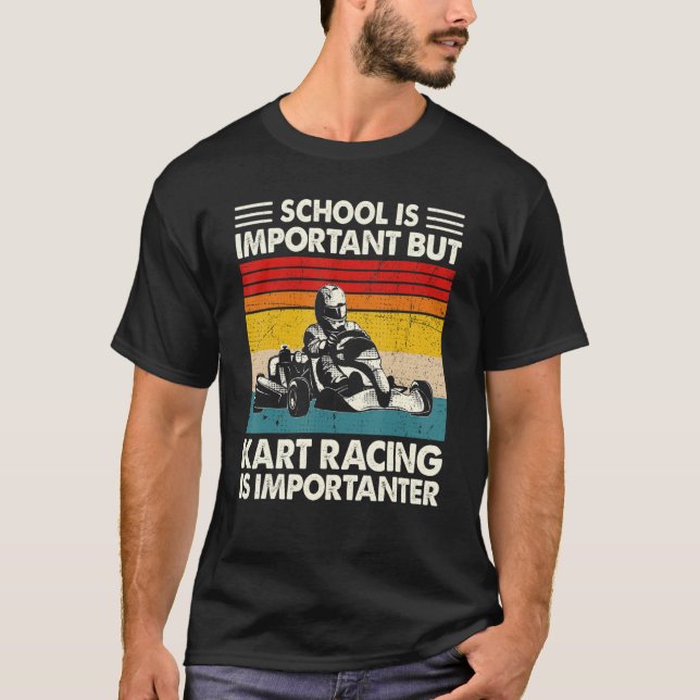 School Is Important But Kart Racing Is Importanter T-Shirt (Front)