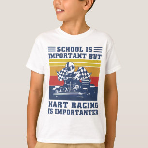School Is Important But Kart Racing Is Importanter T-Shirt