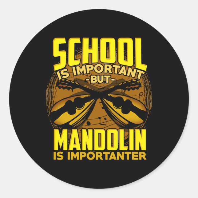 School Is Important But Mandolin Is Importanter Classic Round Sticker (Front)