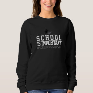 School Is Important But Motocross Is Importanter D Sweatshirt