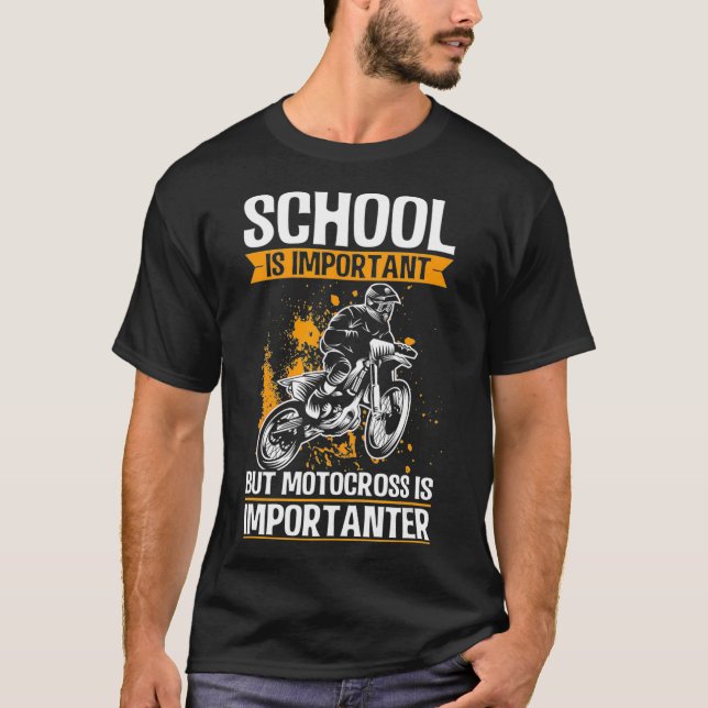 School is Important but Motocross is Importanter T-Shirt (Front)