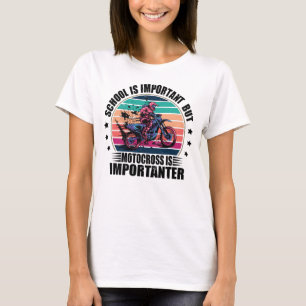 School Is Important But Motocross Is Importanter T-Shirt