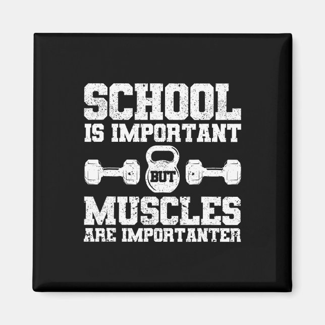 School Is Important But Muscles Are Importanter Bo Magnet (Front)