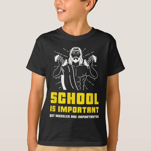 School Is Important But Muscles Are Importanter Bo T-Shirt (Front)