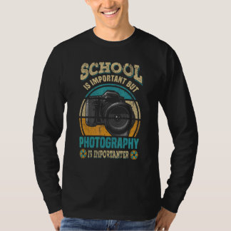 School Is Important But Photography Is Importanter T-Shirt