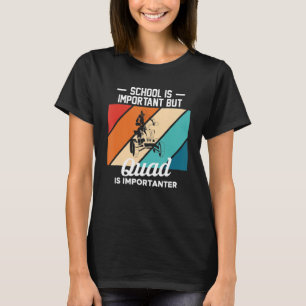School Is Important But Quad Is Importanter Quad B T-Shirt