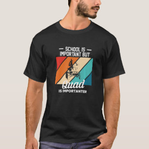 School Is Important But Quad Is Importanter Quad B T-Shirt