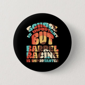 School Is Important But Rrel Racing Is Importanter 6 Cm Round Badge