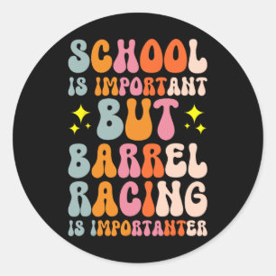 School Is Important But Rrel Racing Is Importanter Classic Round Sticker