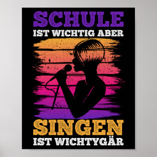 School is important, but singing is more important poster