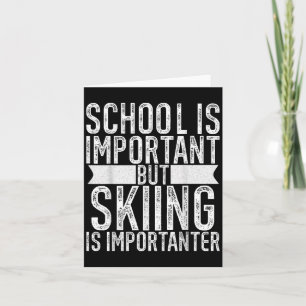 School Is Important But Skiing Is Importanter Boys Card