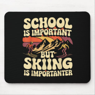 School Is Important But Skiing Is Importanter For Mouse Mat