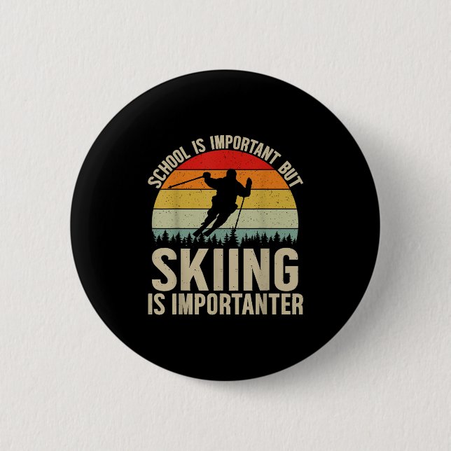 School Is Important But Skiing Is Importanter Funn 6 Cm Round Badge (Front)