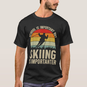 School Is Important But Skiing Is Importanter Funn T-Shirt