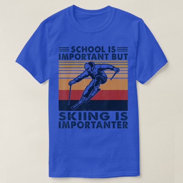 School Is Important But Skiing Is Importanter Funn T-Shirt (Design Front)