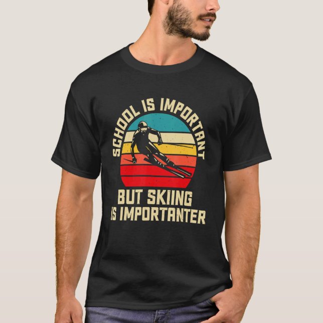 School Is Important But Skiing Is Importanter Fuun T-Shirt (Front)
