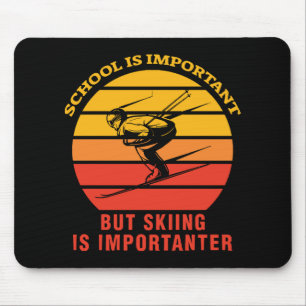 School Is Important But Skiing Is Importanter Mouse Mat
