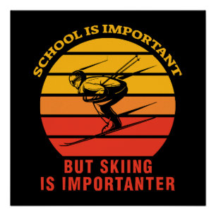 School Is Important But Skiing Is Importanter Poster