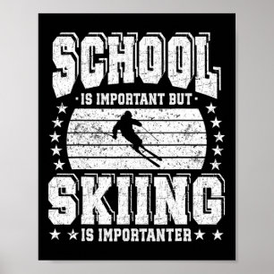 School Is Important But Skiing Is Importanter Poster