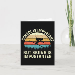 School Is Important But Skiing Is Importanter - Re Card