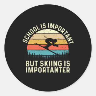 School Is Important But Skiing Is Importanter - Re Classic Round Sticker