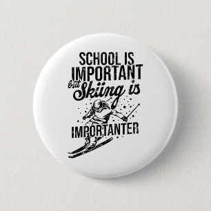 School Is Important But Skiing Is Importanter - Sk 6 Cm Round Badge