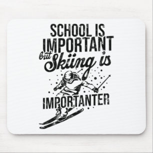 School Is Important But Skiing Is Importanter - Sk Mouse Mat