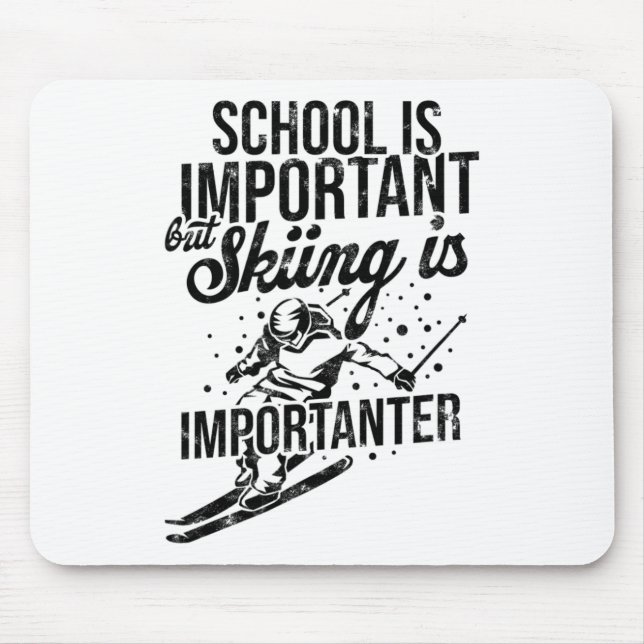 School Is Important But Skiing Is Importanter - Sk Mouse Mat (Front)