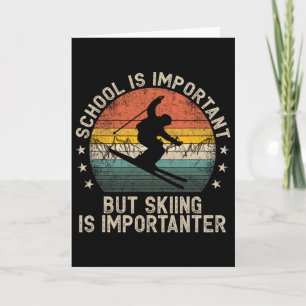 School Is Important But Skiing Is Importanter Ski Card