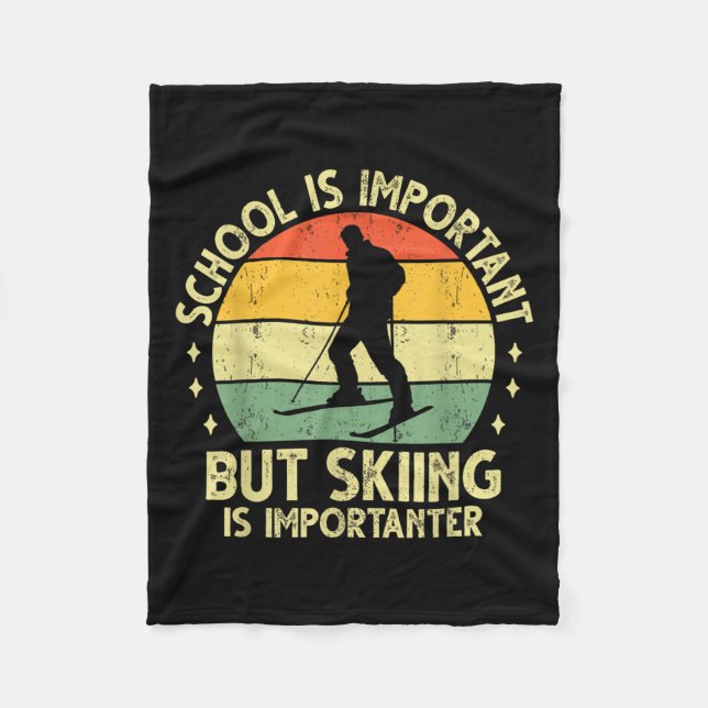 School Is Important But Skiing Is Importanter Ski  Fleece Blanket (Front)