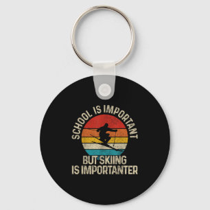 School Is Important But Skiing Is Importanter Ski  Key Ring