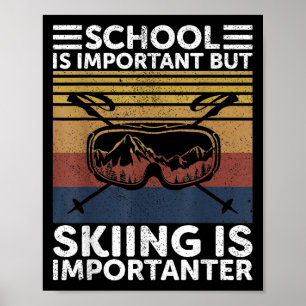 School Is Important But Skiing Is Importanter Ski Poster