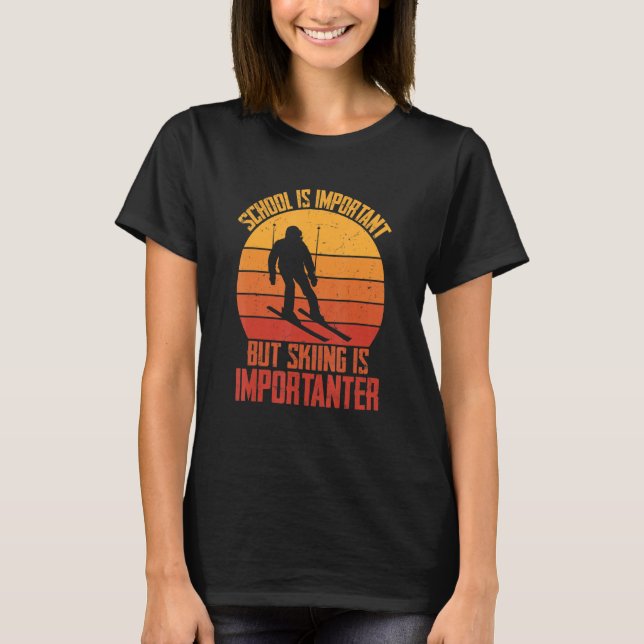 School Is Important But Skiing Is Importanter Ski T-Shirt (Front)