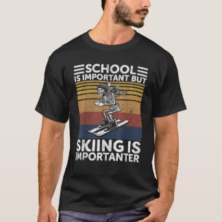 School Is Important But Skiing Is Importanter Ski  T-Shirt