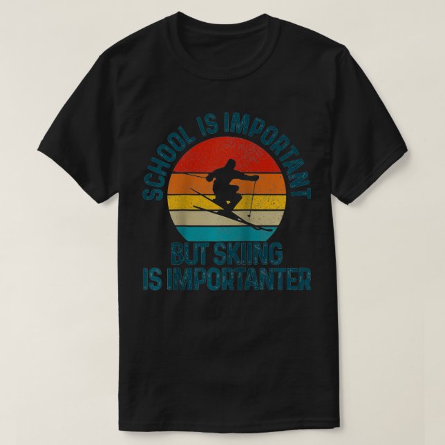 School Is Important But Skiing Is Importanter Ski  T-Shirt (Design Front)